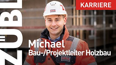 Michael, Bau- und Projektleiter bei ZÜBLIN Timber